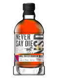Never Say Die Kentucky Straight Bourbon Whiskey 95 Proof